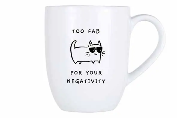 [5021006] Cosy mug 53cl, too fab for your negativity